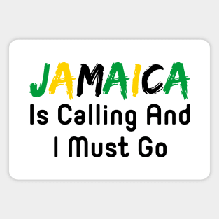 Jamaica Is Calling And I Must Go Magnet